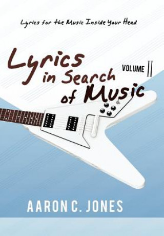 Könyv Lyrics in Search of Music Aaron C Jones