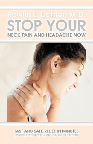 Könyv Stop Your Neck Pain and Headache Now Rowlin L Lichter M D