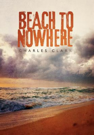 Книга Beach to Nowhere Charles (University of Alabama) Clark