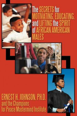 Knjiga Secrets for Motivating, Educating, and Lifting the Spirit of African American Males Champions