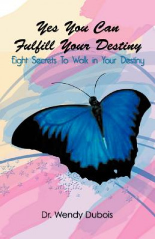 Книга Yes You Can Fulfill Your Destiny Dr Wendy M DuBois