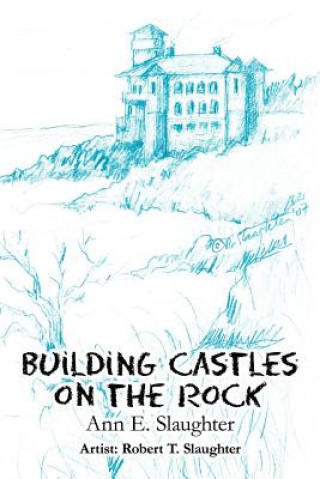 Książka Building Castles on the Rock Ann E Slaughter