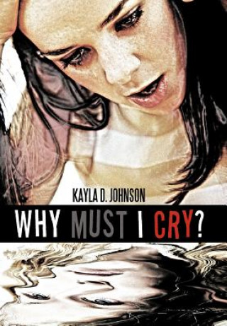 Книга Why Must I Cry? Kayla D Johnson