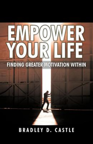 Kniha Empower Your Life Bradley D Castle