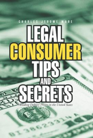 Kniha Legal Consumer Tips and Secrets Charles Jerome Ware