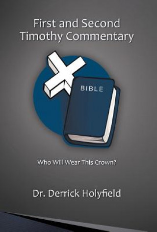 Książka First and Second Timothy Commentary Dr Derrick Holyfield