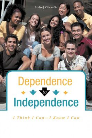 Kniha Dependence to Independence Andre J Olivan Sr