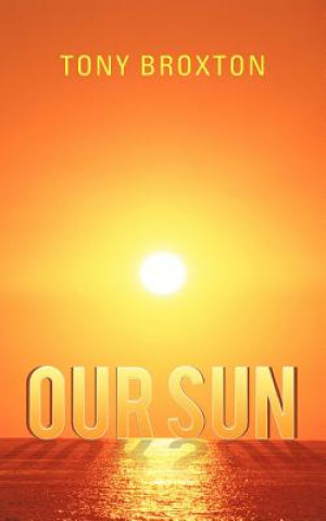 Könyv Our Sun Tony Broxton