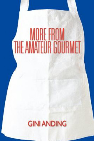 Книга More from the Amateur Gourmet Gini Anding
