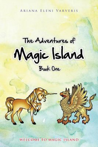Carte Adventures of Magic Island - Book One Ariana Eleni Varveris