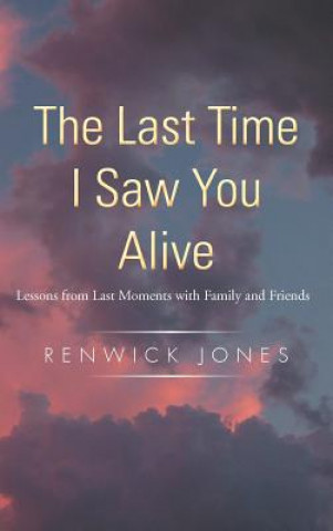 Knjiga Last Time I Saw You Alive Renwick Jones