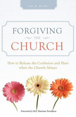 Kniha Forgiving the Church Judy R De Wit