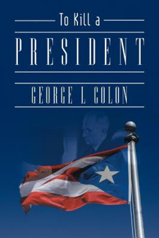 Carte To Kill a President George L Colon