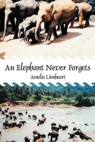 Kniha Elephant Never Forgets Amelia Lionheart