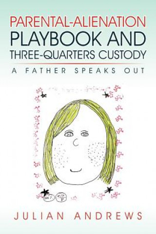 Buch Parental-Alienation Playbook and Three-Quarters Custody Julian Andrews