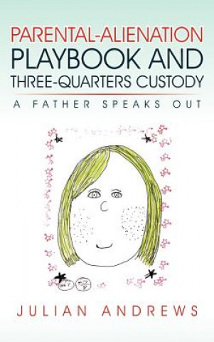 Carte Parental-Alienation Playbook and Three-Quarters Custody Julian Andrews