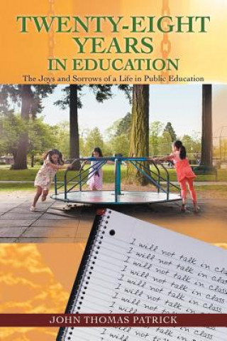 Βιβλίο Twenty-Eight Years in Education John Thomas Patrick