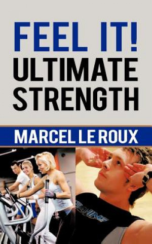 Book Feel It! Ultimate Strength Marcel Le Roux