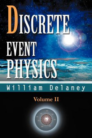 Книга Discrete Event Physics William Delaney