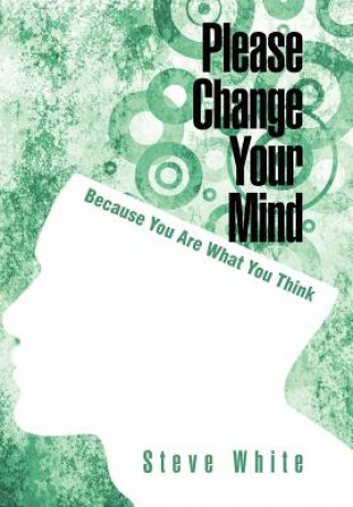 Kniha Please Change Your Mind Steve White