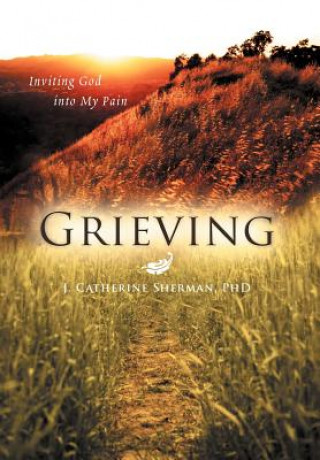 Kniha Grieving J Catherine Sherman Phd