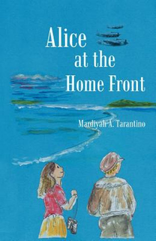 Kniha Alice at the Home Front Mardiyah A Tarantino