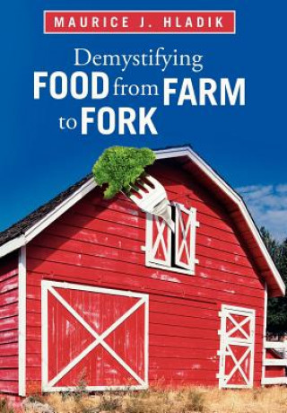 Knjiga Demystifying Food from Farm to Fork Maurice J Hladik