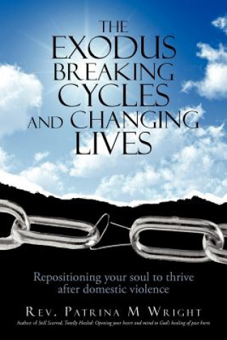 Carte Exodus Breaking Cycles and Changing Lives Rev Patrina M Wright