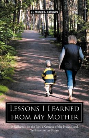 Carte Lessons I Learned from My Mother Dr Michael L Sanseviro