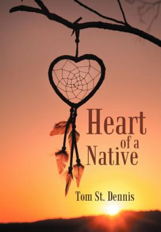 Buch Heart of a Native Tom St Dennis