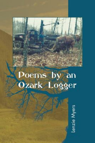 Kniha Poems by an Ozark Logger Lenzie Myers