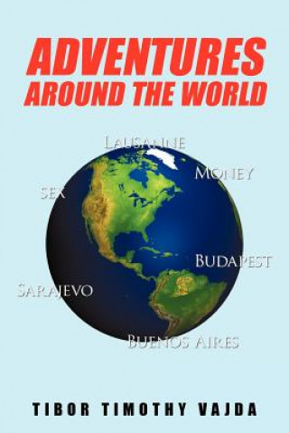 Kniha Adventures Around the World Tibor Timothy Vajda
