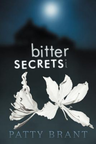 Kniha Bitter Secrets Patty Brant
