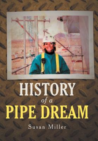 Knjiga History of a Pipe Dream Professor Susan Miller