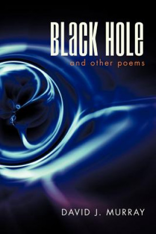 Kniha Black Hole and Other Poems David J Murray