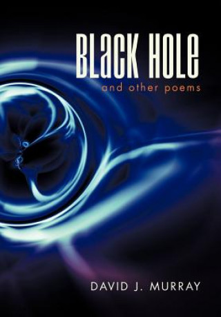 Carte Black Hole and Other Poems David J Murray