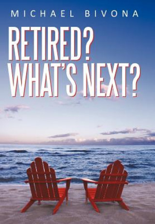 Buch Retired? What's Next? Michael Bivona