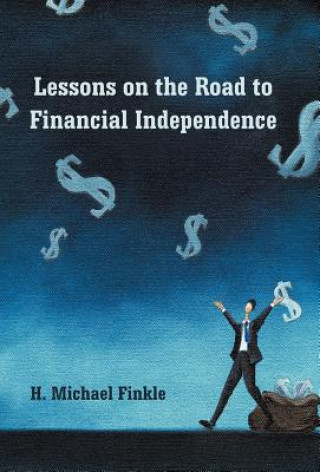 Kniha Lessons on the Road to Financial Independence H Michael Finkle