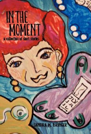 Buch In the Moment Sandra M Bringer