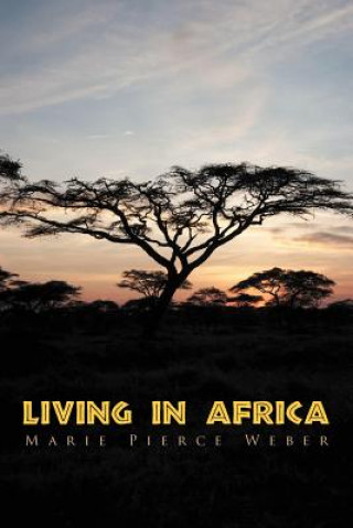 Könyv Living in Africa Marie Pierce Weber