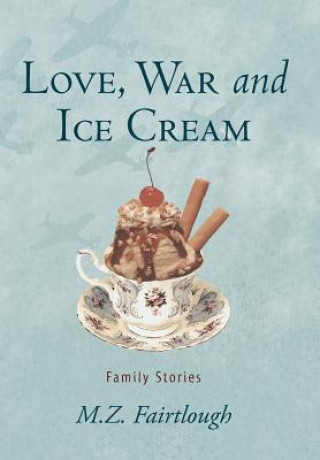 Książka Love, War and Ice Cream M Z Fairtlough