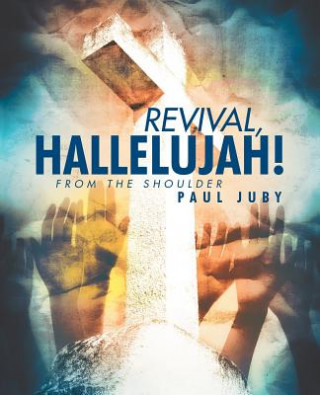 Knjiga Revival, Hallelujah! Paul Juby