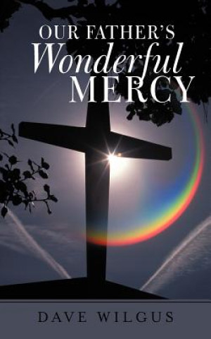 Livre Our Father's Wonderful Mercy Dave Wilgus