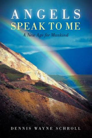 Livre Angels Speak to Me Dennis Wayne Schroll