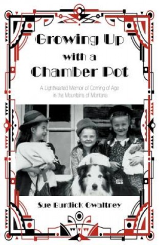 Книга Growing Up with a Chamber Pot Sue Burdick Gwaltney