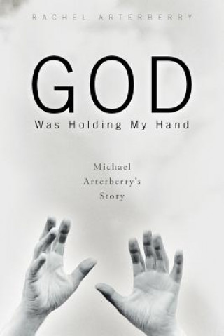 Książka God Was Holding My Hand Rachel Arterberry