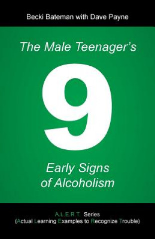 Könyv Male Teenager's 9 Early Signs of Alcoholism Becki Bateman