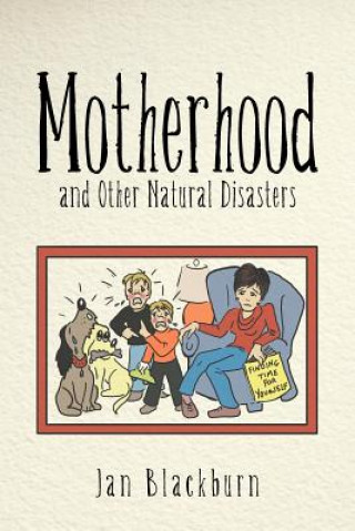 Book Motherhood and Other Natural Disasters Jan Blackburn