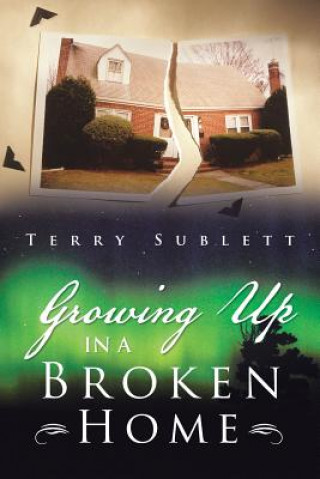 Buch Growing Up in a Broken Home Terry Sublett