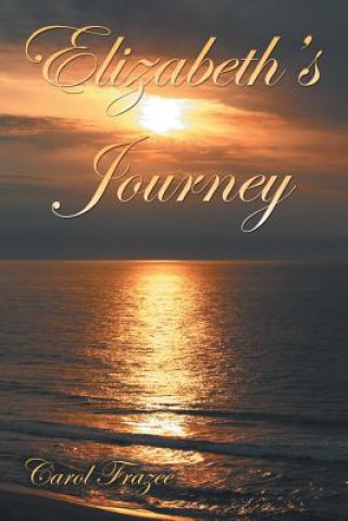 Kniha Elizabeth's Journey Carol Frazee